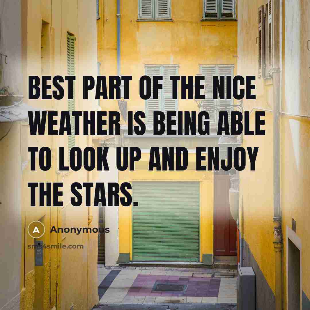 “Best part of the nice weather is being able to…” quote by Anonymous