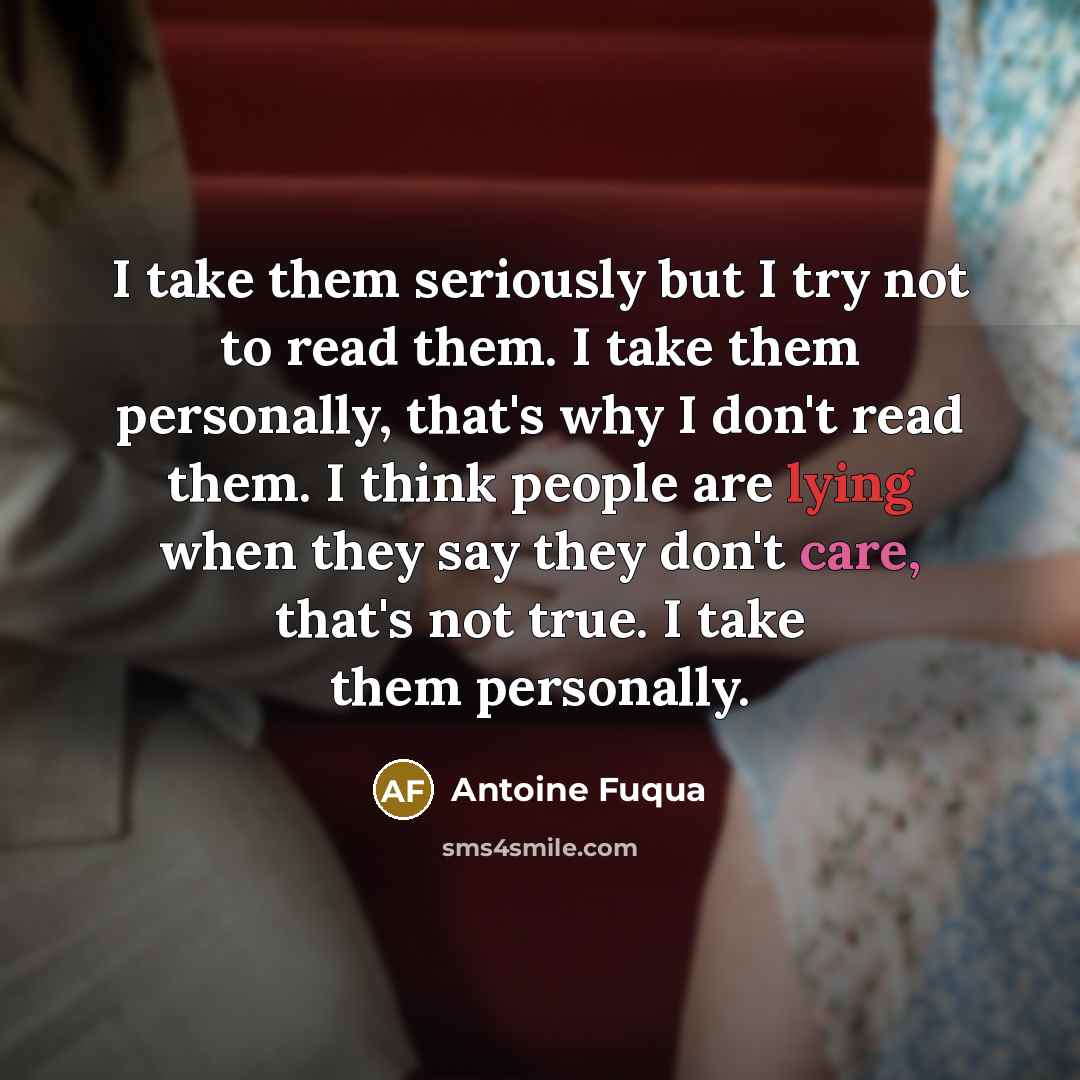 “I take them seriously but I try not to read…” quote by Antoine Fuqua