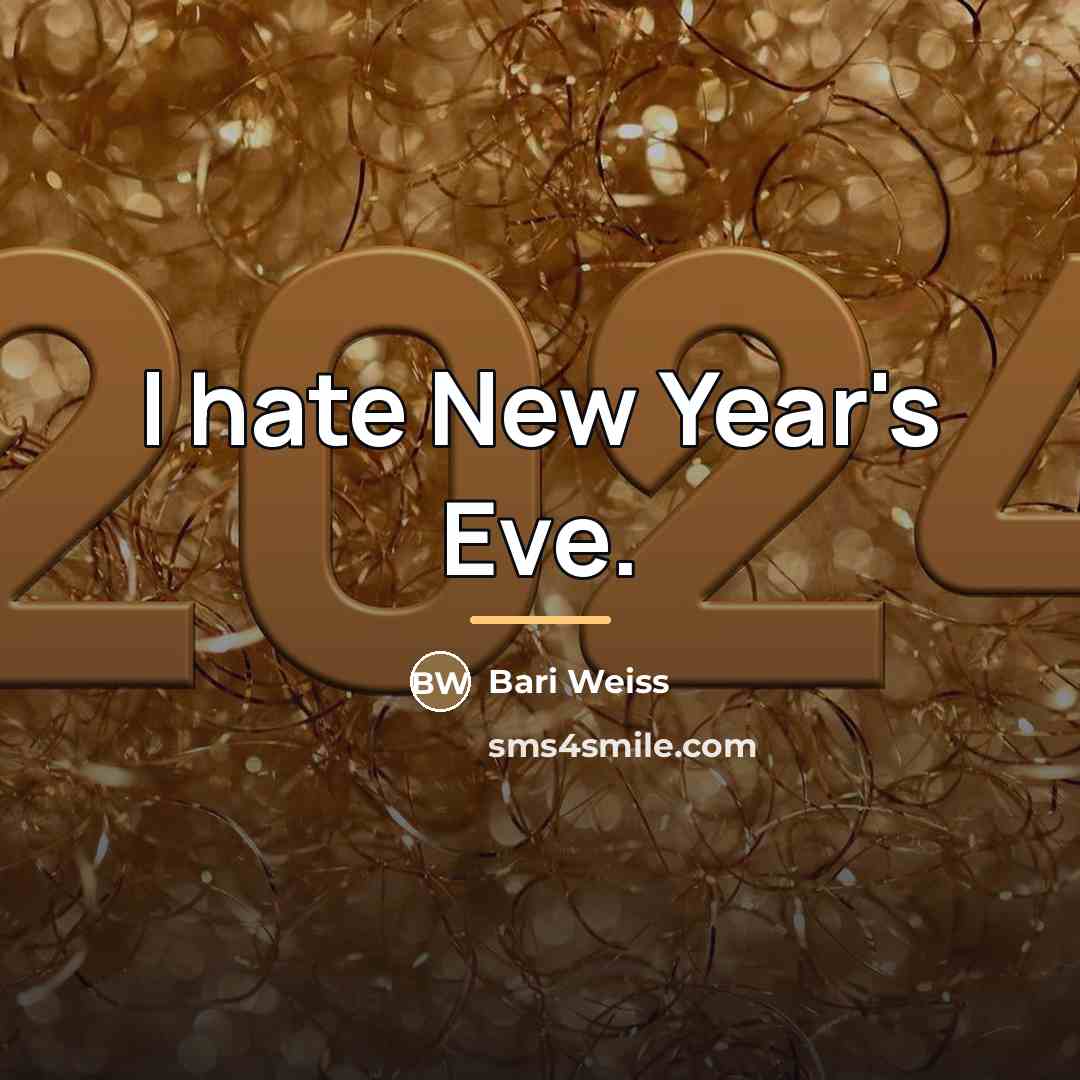 “I hate New Year's Eve.…” quote by Bari Weiss