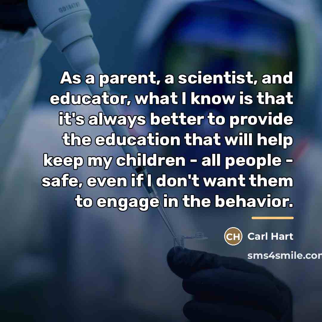 “As a parent, a scientist, and educator, what I know…” quote by Carl Hart