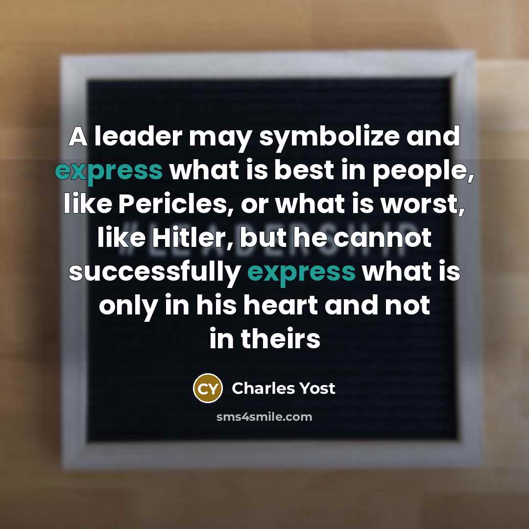 “A leader may symbolize and express what is best in…” quote by Charles Yost