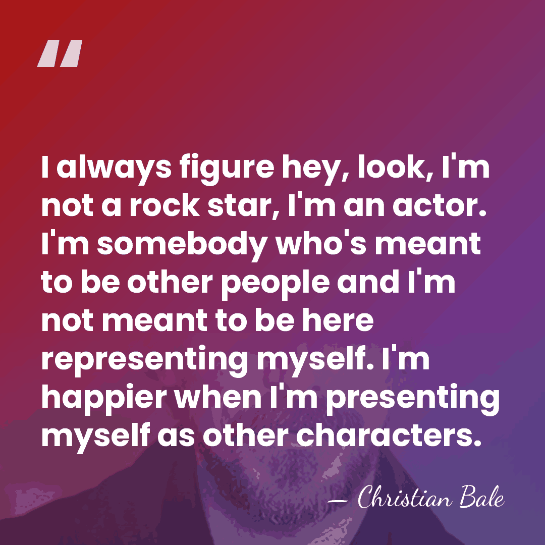 I always figure hey, look, I'm not a rock star, I'm an&hellip; - Christian Bale