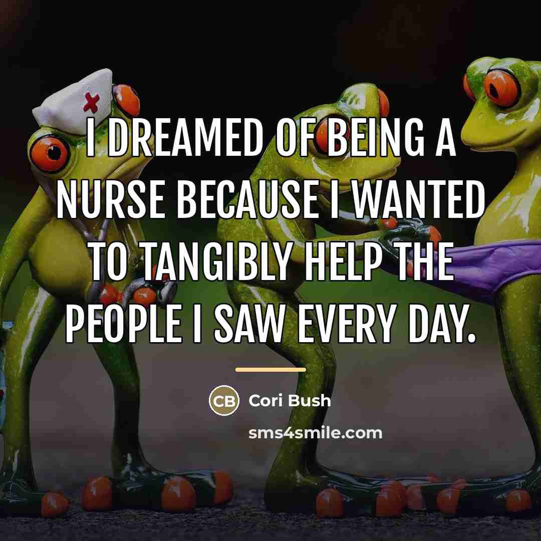 “I dreamed of being a nurse because I wanted to…” quote by Cori Bush