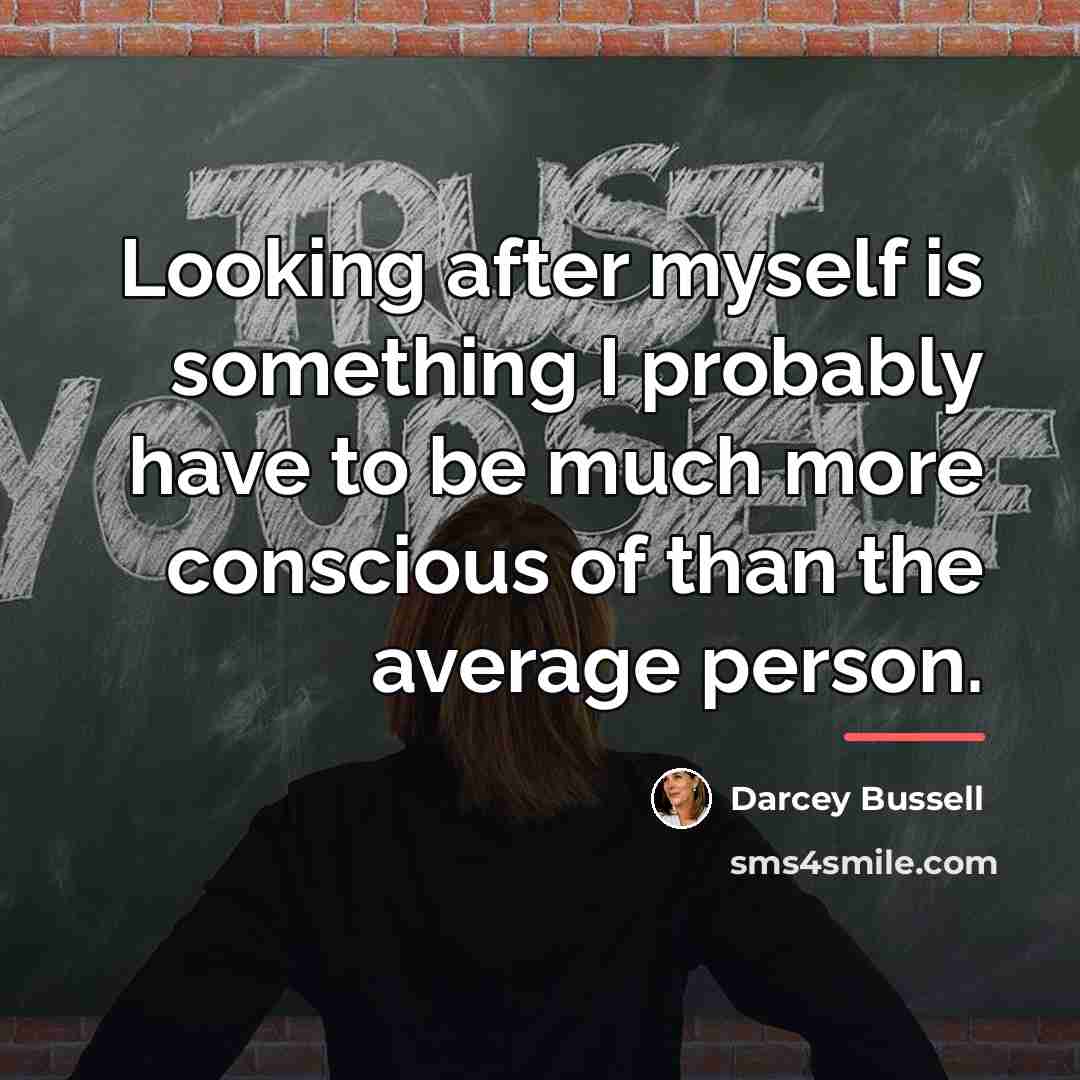 “Looking after myself is something I probably have to be…” quote by Darcey Bussell