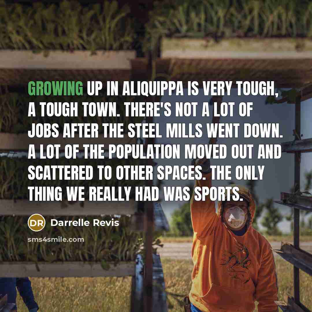 “Growing up in Aliquippa is very tough, a tough town.…” quote by Darrelle Revis