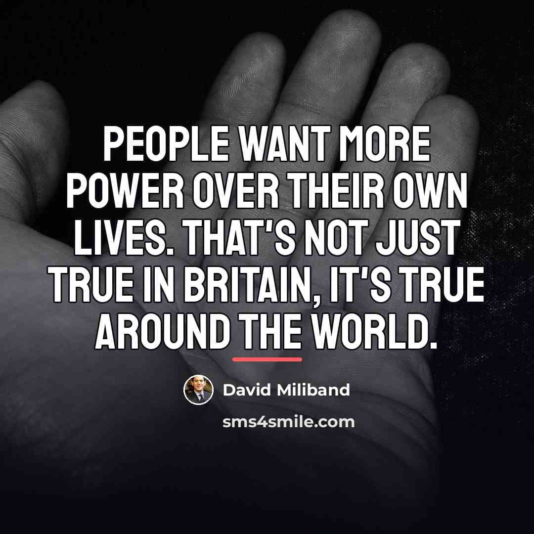 “People want more power over their own lives. That's not…” quote by David Miliband