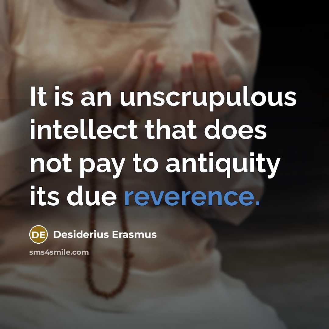 “It is an unscrupulous intellect that does not pay to…” quote by Desiderius Erasmus