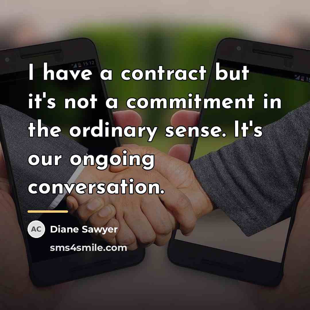 “I have a contract but it's not a commitment in…” quote by Diane Sawyer