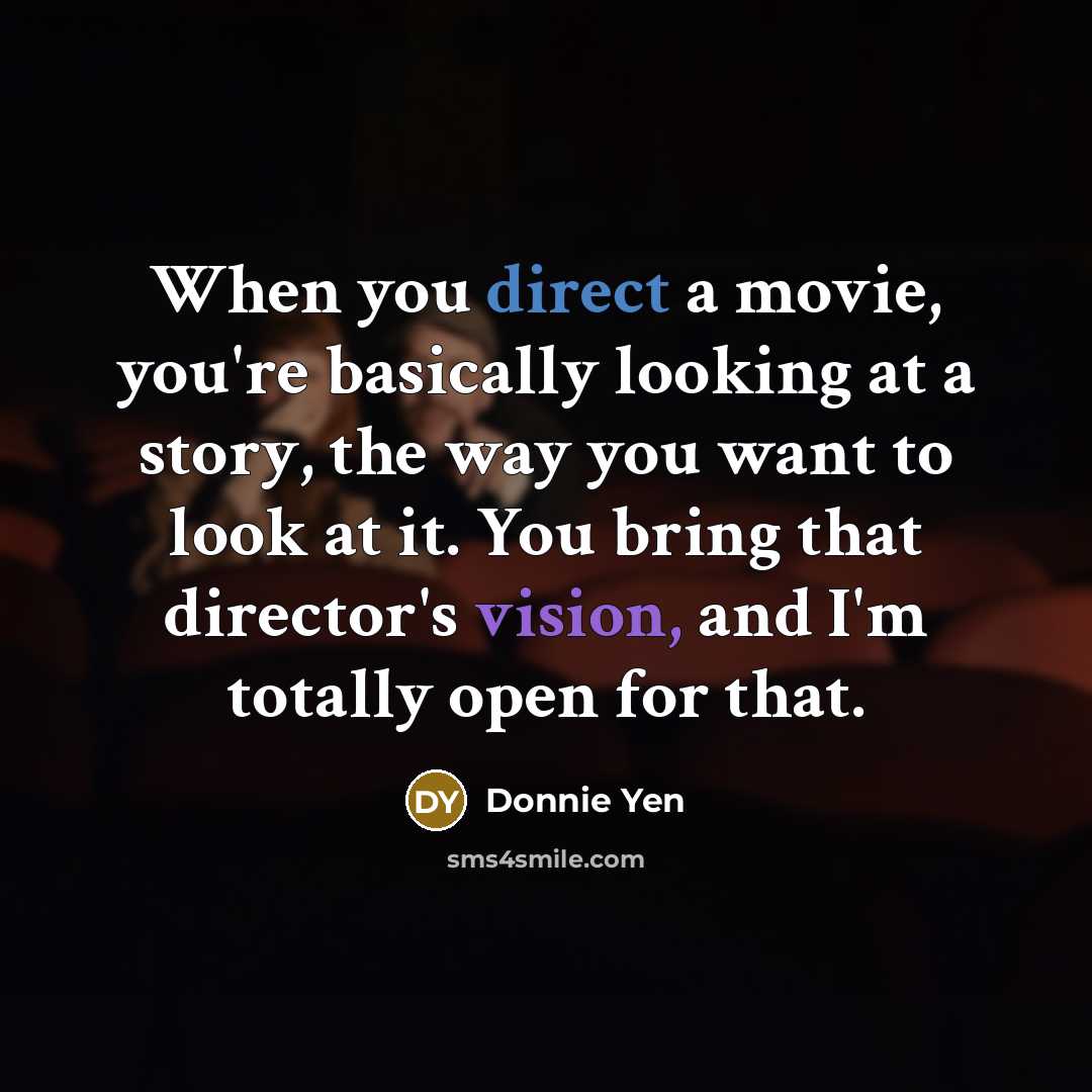 “When you direct a movie, you're basically looking at a…” quote by Donnie Yen