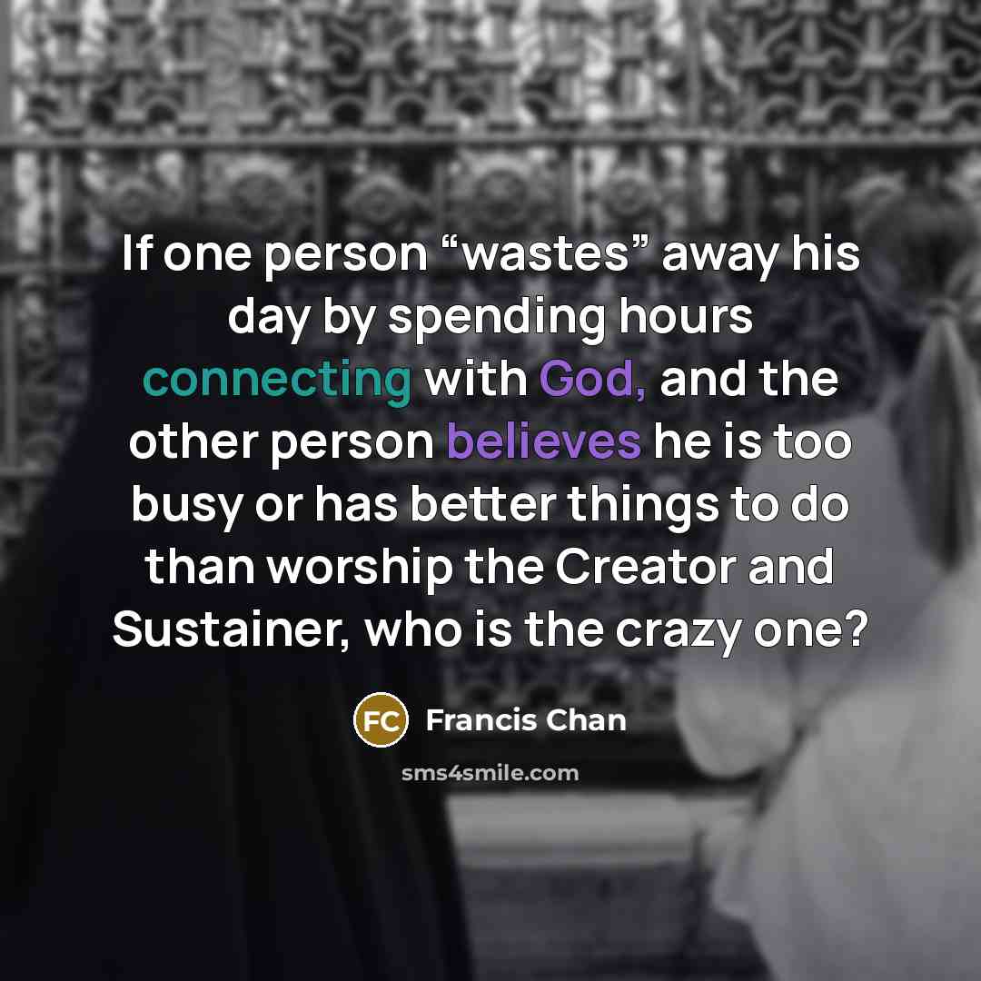 “If one person “wastes” away his day by spending hours…” quote by Francis Chan
