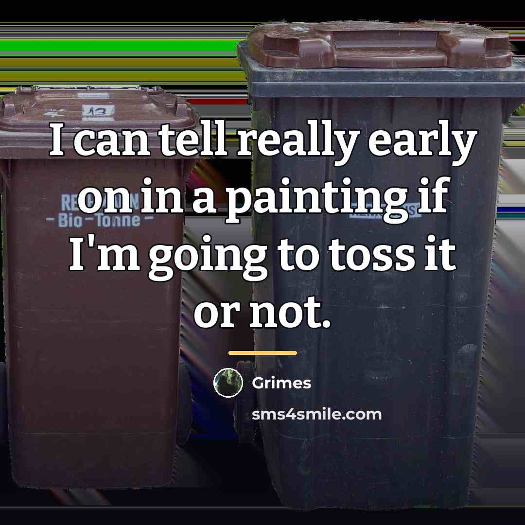 “I can tell really early on in a painting if…” quote by Grimes