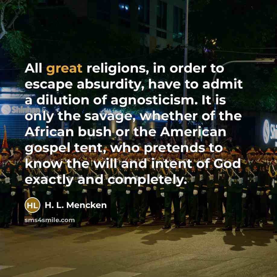 “All great religions, in order to escape absurdity, have to…” quote by H. L. Mencken