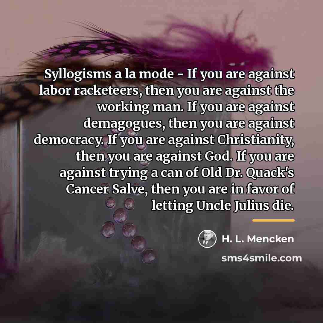“Syllogisms а la mode - If you are against labor…” quote by H. L. Mencken