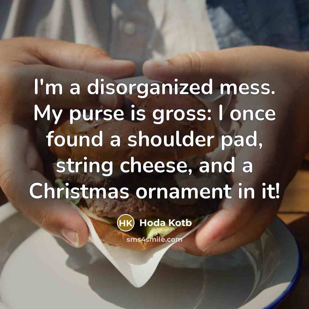 “I'm a disorganized mess. My purse is gross: I once…” quote by Hoda Kotb