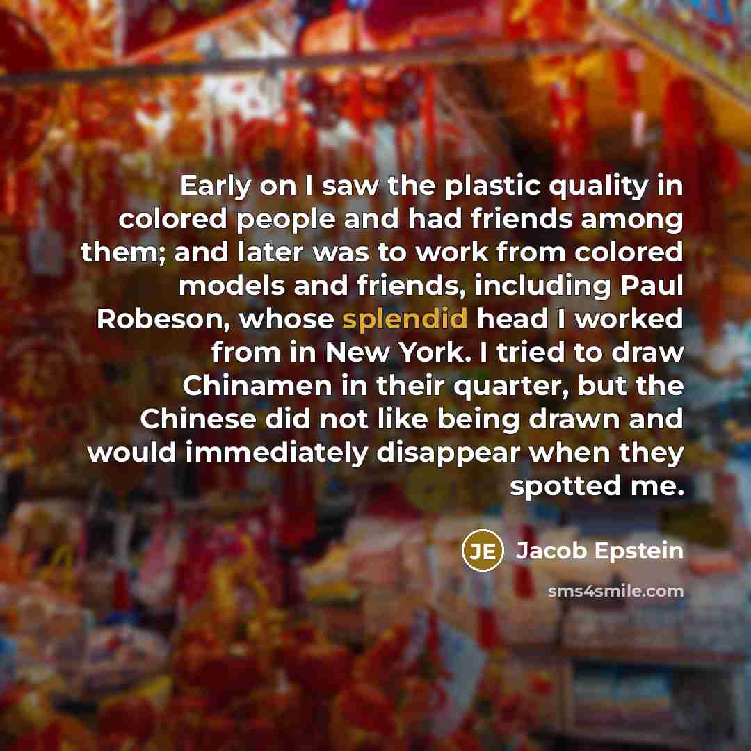 “Early on I saw the plastic quality in colored people…” quote by Jacob Epstein