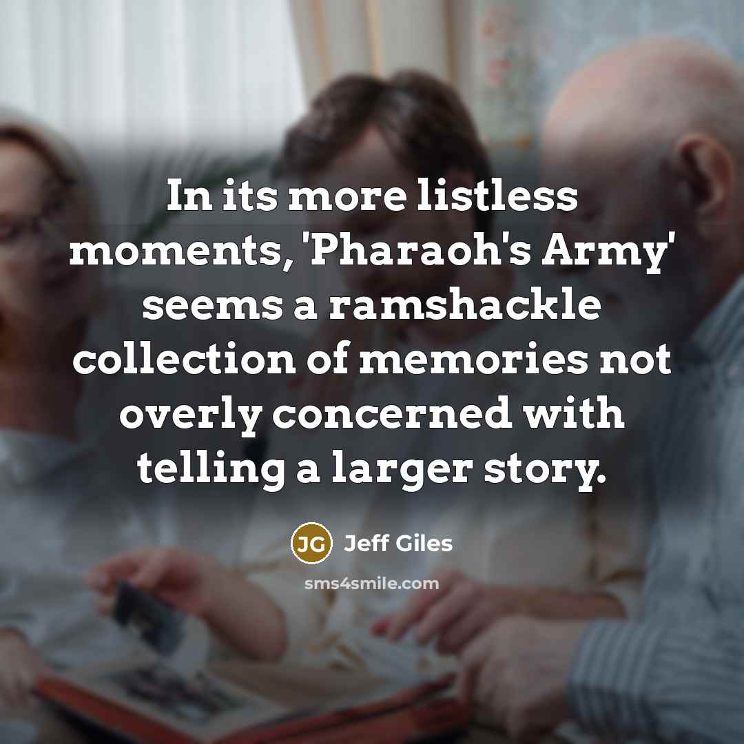“In its more listless moments, 'Pharaoh's Army' seems a ramshackle…” quote by Jeff Giles