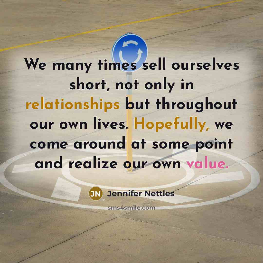 “We many times sell ourselves short, not only in relationships…” quote by Jennifer Nettles