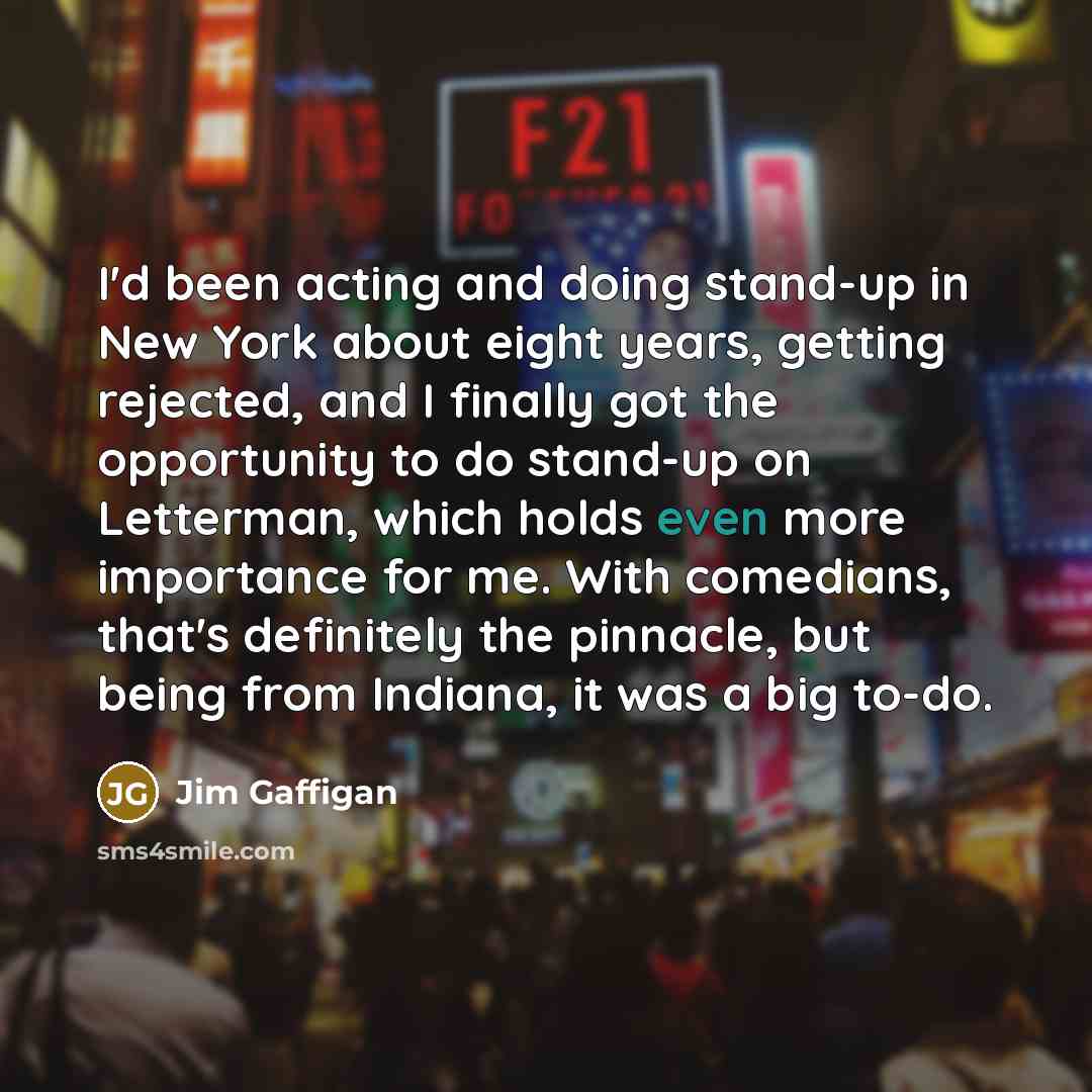 “I'd been acting and doing stand-up in New York about…” quote by Jim Gaffigan