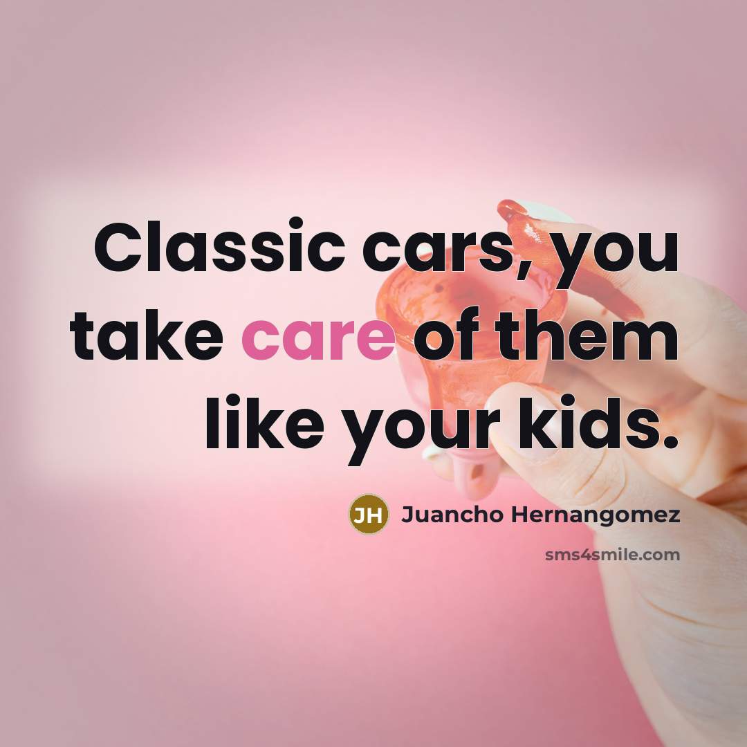 “Classic cars, you take care of them like your kids.…” quote by Juancho Hernangomez