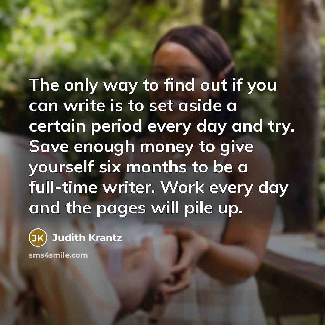 “The only way to find out if you can write…” quote by Judith Krantz