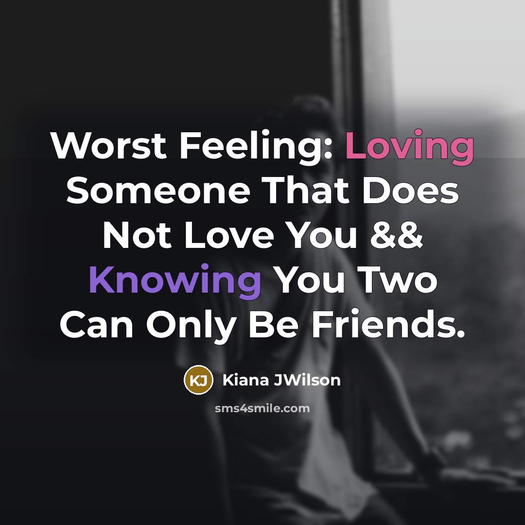 “Worst Feeling: Loving Someone That Does Not Love You &&…” quote by Kiana JWilson