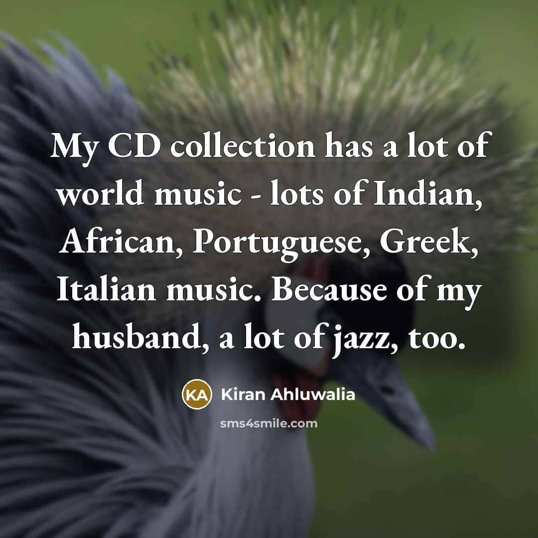 “My CD collection has a lot of world music -…” quote by Kiran Ahluwalia