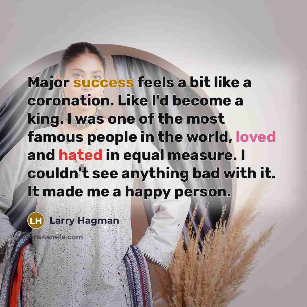 “Major success feels a bit like a coronation. Like I'd…” quote by Larry Hagman