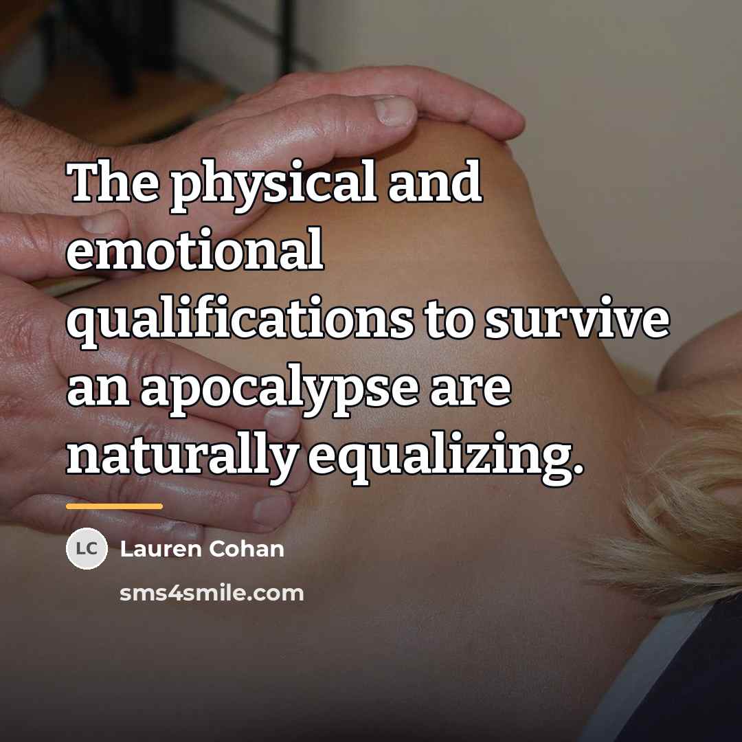 “The physical and emotional qualifications to survive an apocalypse are…” quote by Lauren Cohan