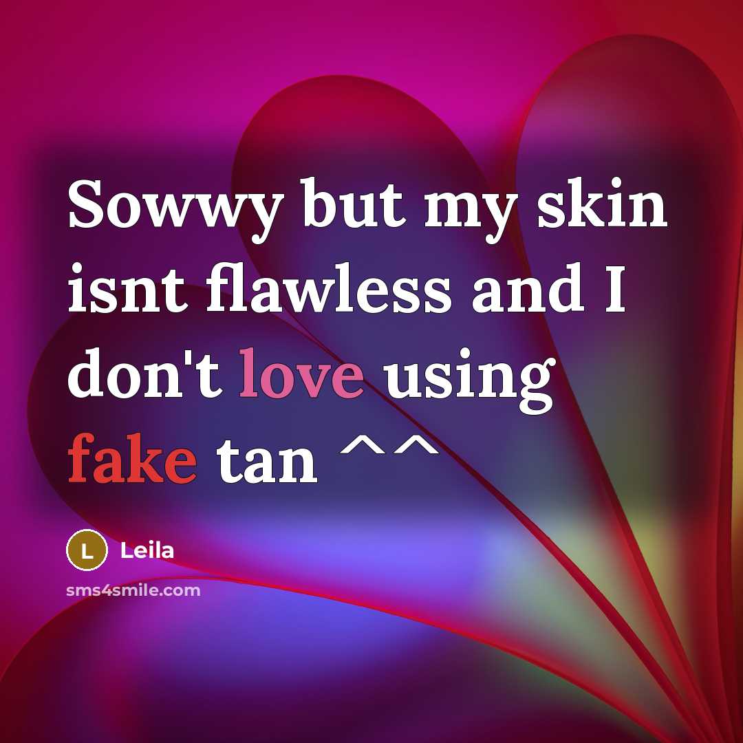 “Sowwy but my skin isnt flawless and I don't love…” quote by Leila