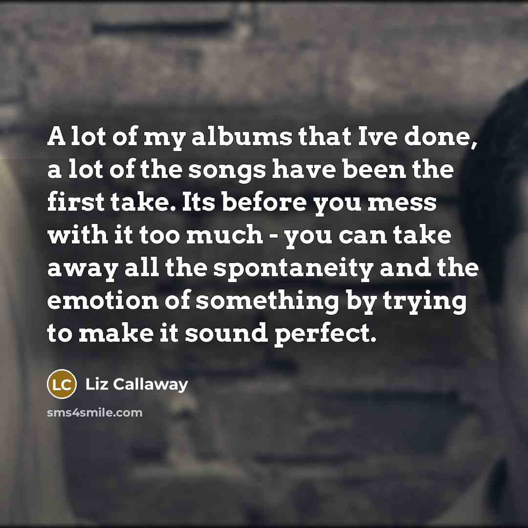 “A lot of my albums that Ive done, a lot…” quote by Liz Callaway