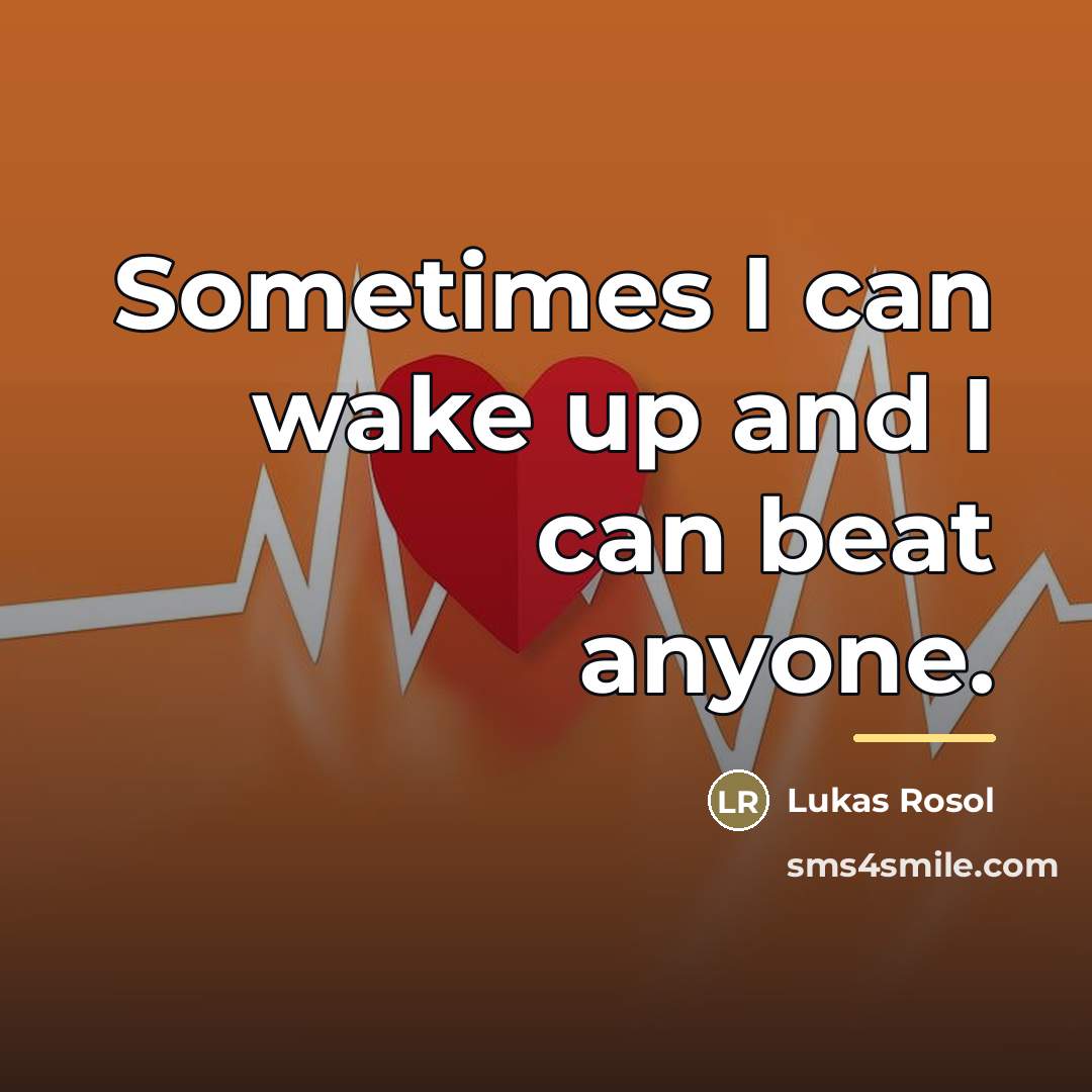 “Sometimes I can wake up and I can beat anyone.…” quote by Lukas Rosol