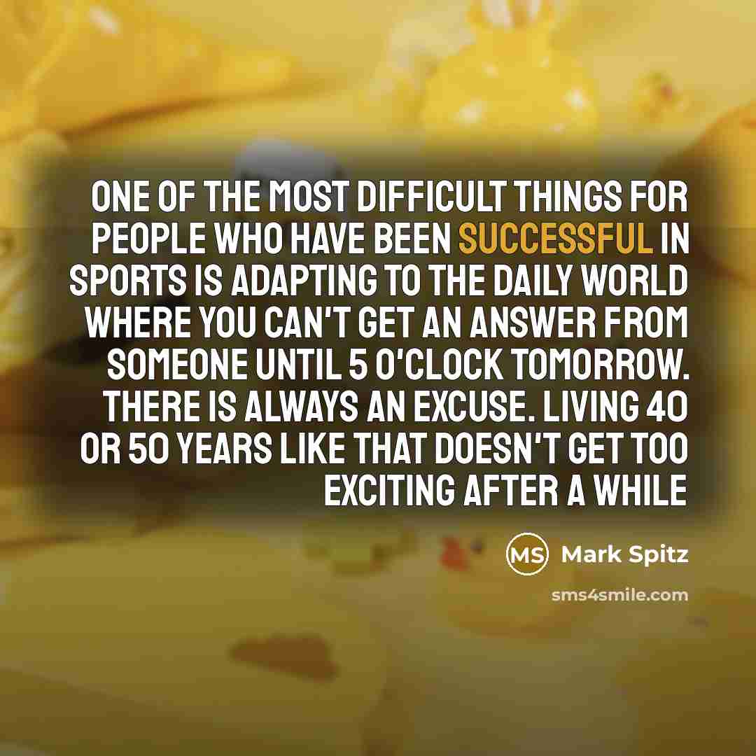 “One of the most difficult things for people who have…” quote by Mark Spitz