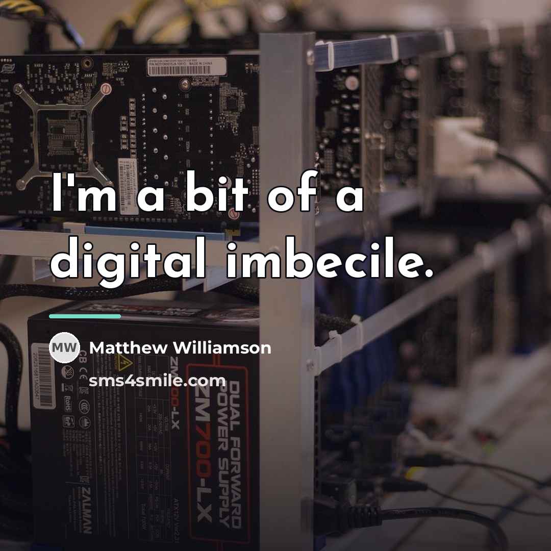 “I'm a bit of a digital imbecile.…” quote by Matthew Williamson
