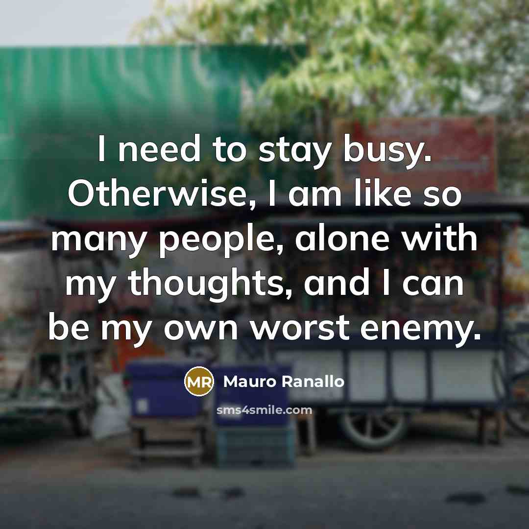 “I need to stay busy. Otherwise, I am like so…” quote by Mauro Ranallo