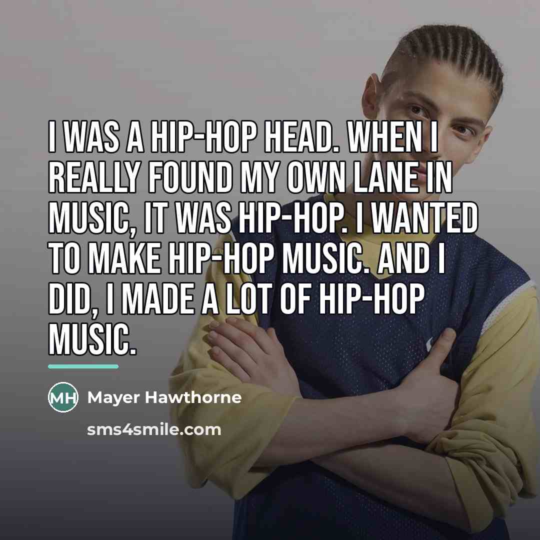 “I was a hip-hop head. When I really found my…” quote by Mayer Hawthorne