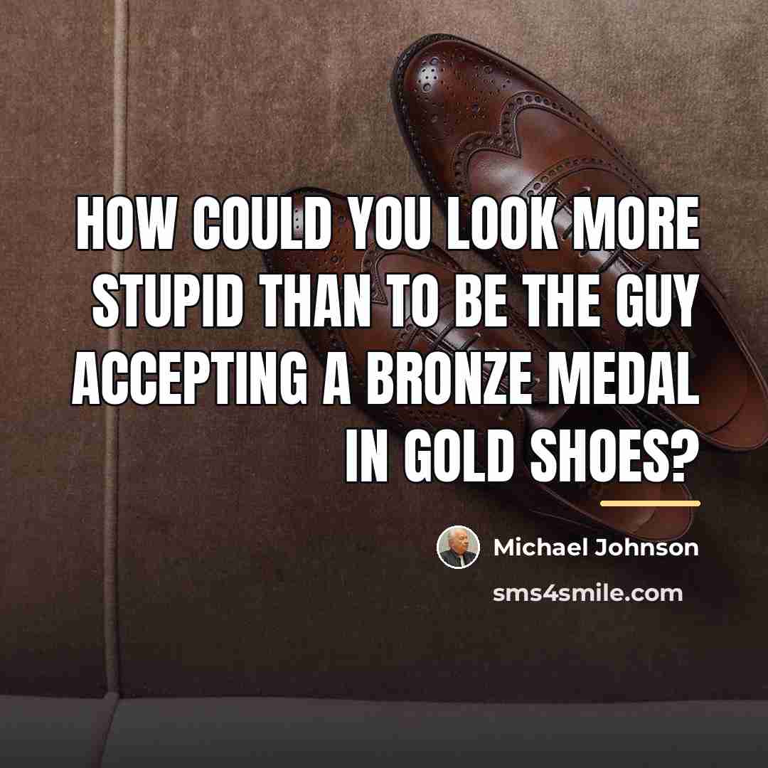 “How could you look more stupid than to be the…” quote by Michael Johnson
