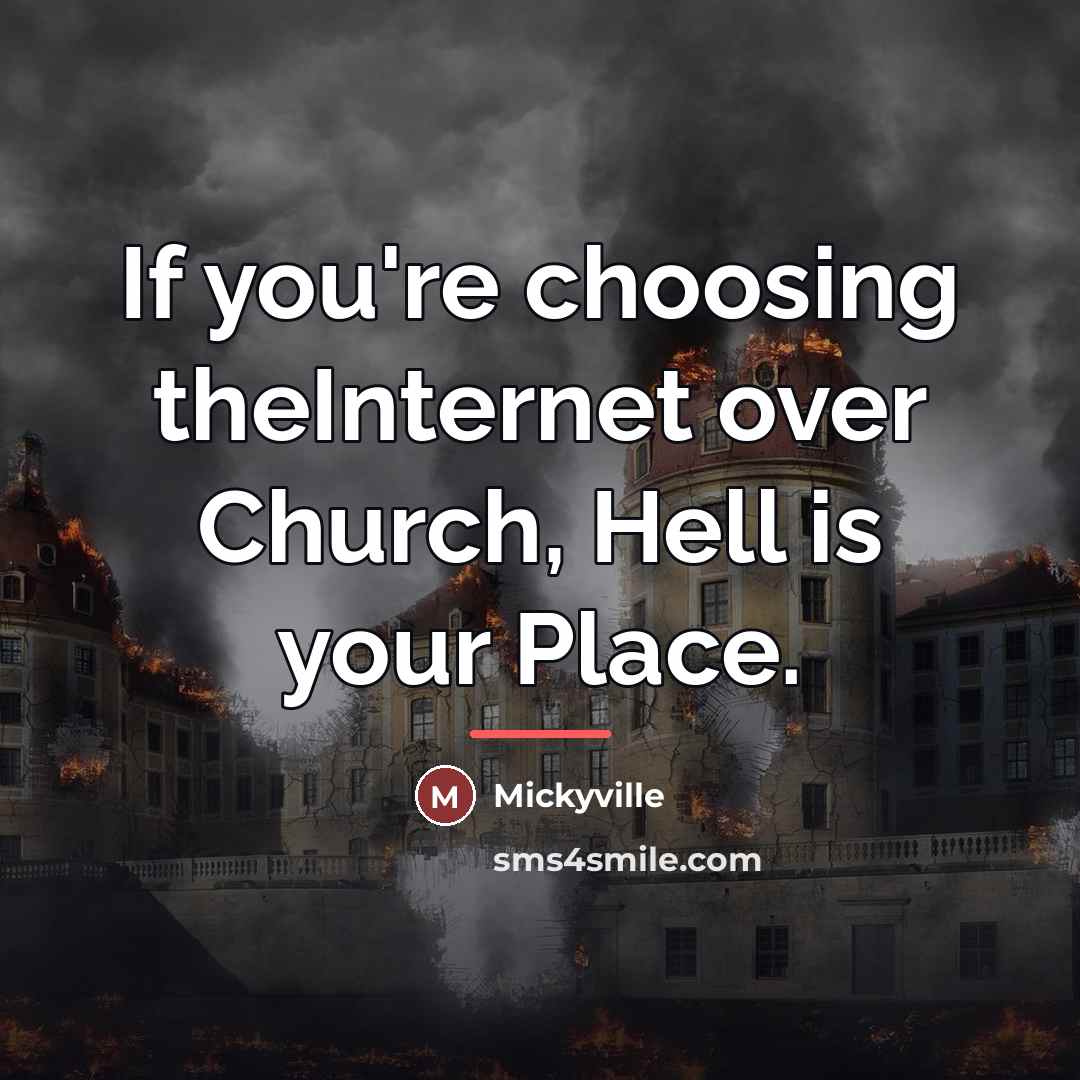 “If you're choosing theInternet over Church, Hell is your Place.…” quote by Mickyville