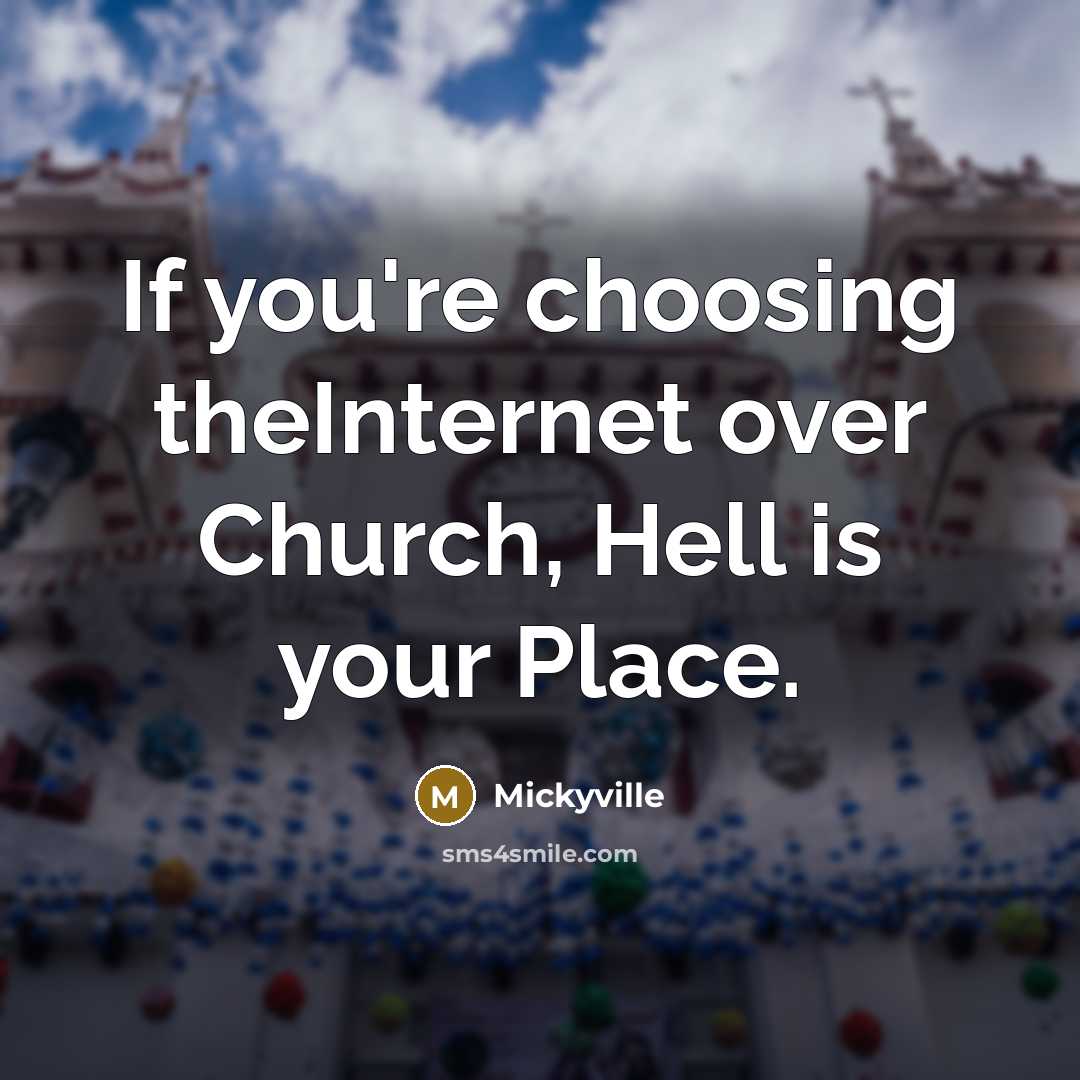 “If you're choosing theInternet over Church, Hell is your Place.” quote by Mickyville