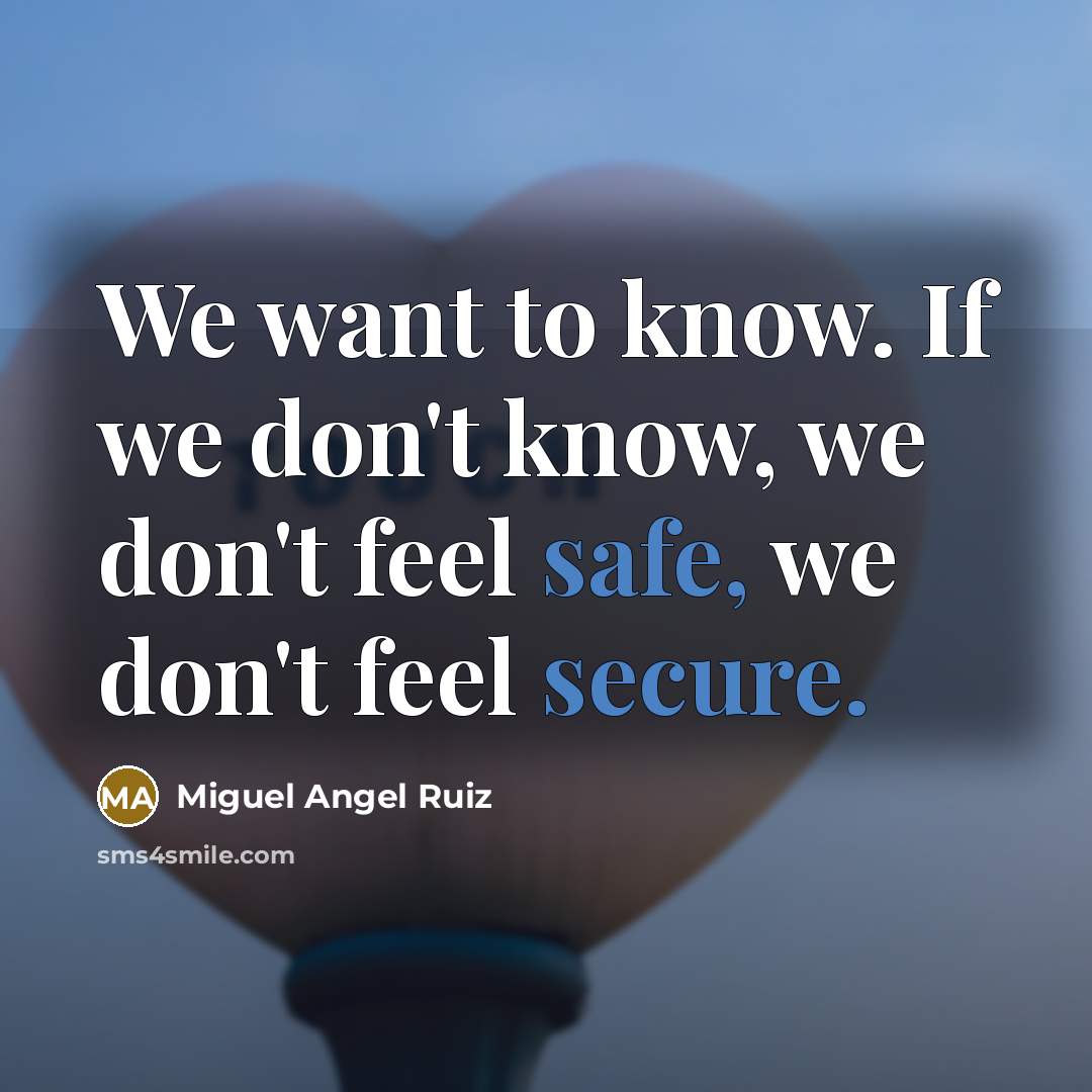 “We want to know. If we don't know, we don't…” quote by Miguel Angel Ruiz