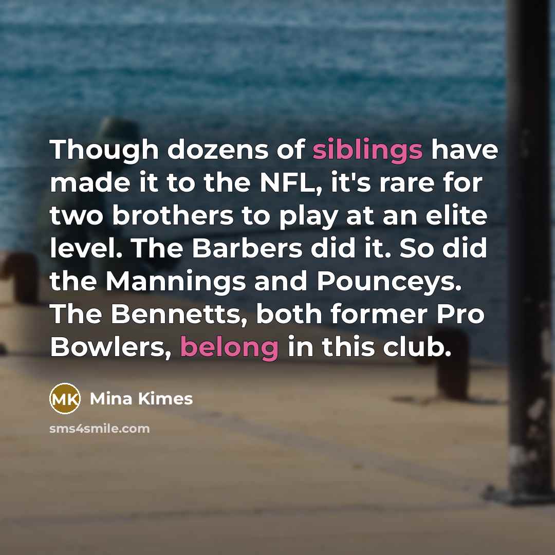 “Though dozens of siblings have made it to the NFL,…” quote by Mina Kimes