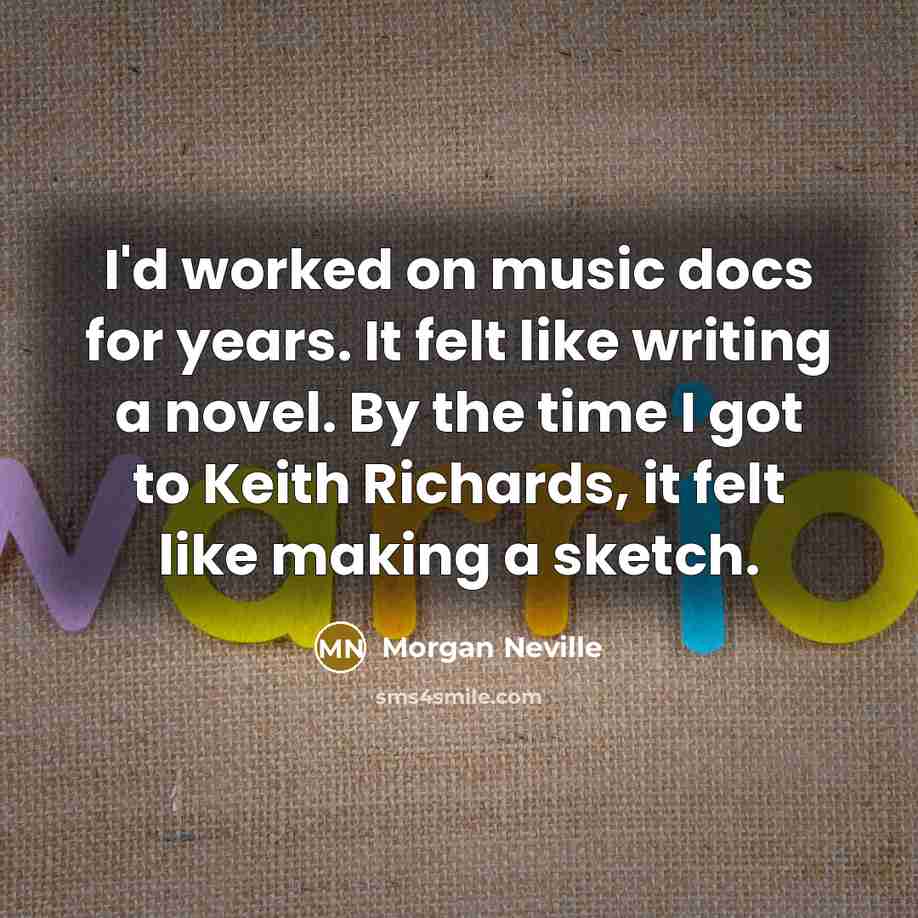 “I'd worked on music docs for years. It felt like…” quote by Morgan Neville