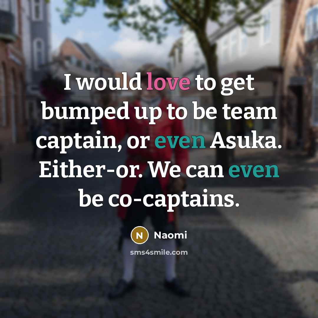 “I would love to get bumped up to be team…” quote by Naomi