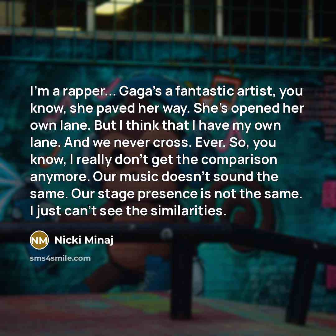 “I'm a rapper... Gaga's a fantastic artist, you know, she…” quote by Nicki Minaj