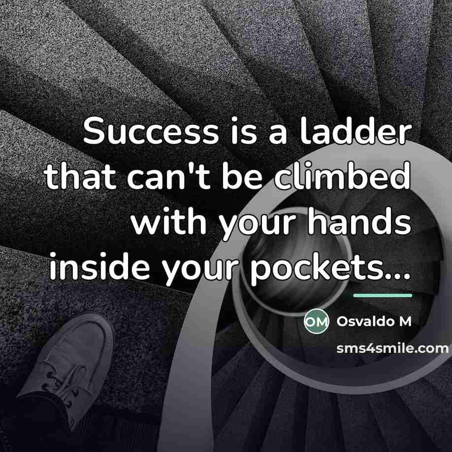 “Success is a ladder that can't be climbed with your…” quote by Osvaldo M