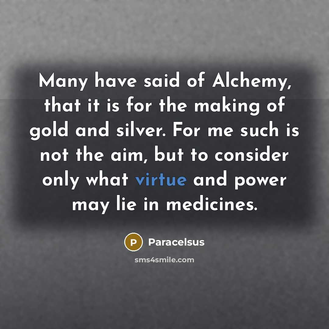 “Many have said of Alchemy, that it is for the…” quote by Paracelsus