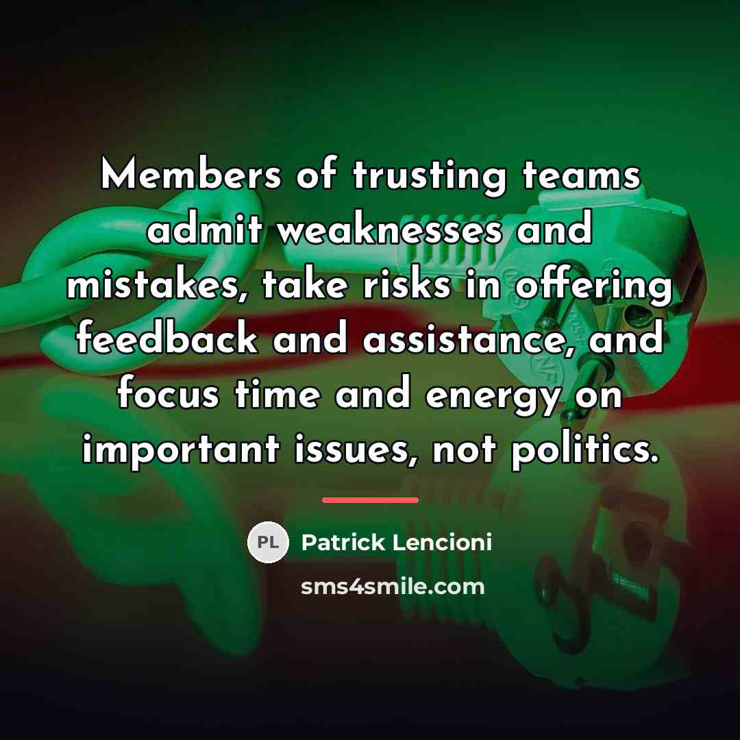 “Members of trusting teams admit weaknesses and mistakes, take risks…” quote by Patrick Lencioni
