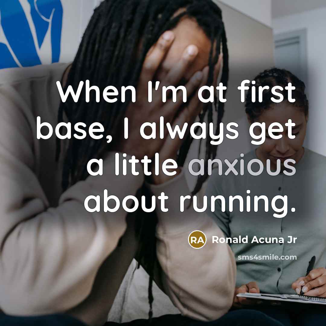 “When I'm at first base, I always get a little…” quote by Ronald Acuna Jr