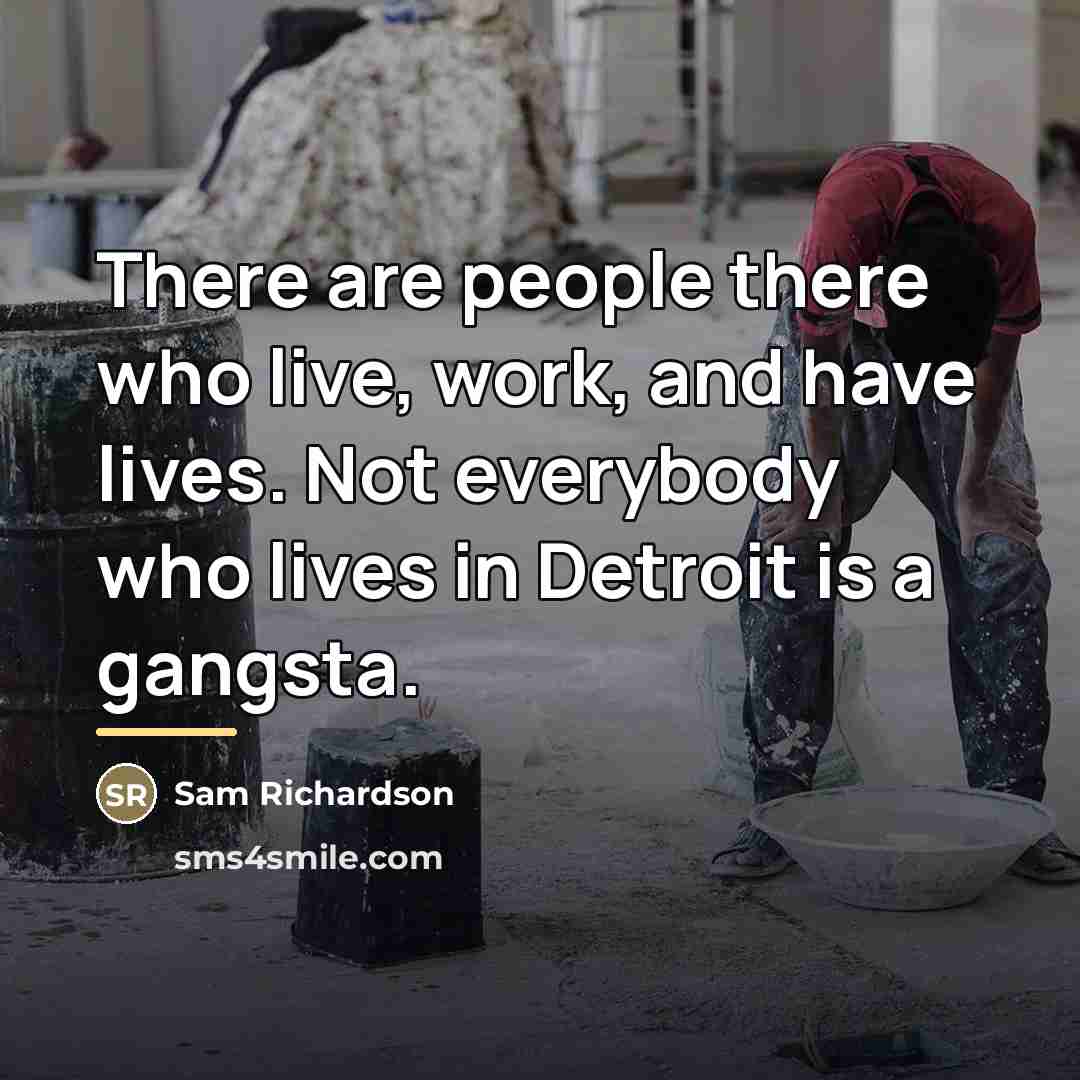 “There are people there who live, work, and have lives.…” quote by Sam Richardson