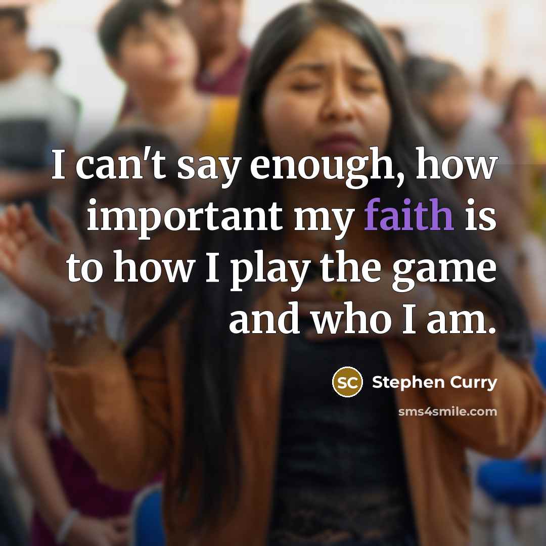 “I can't say enough, how important my faith is to…” quote by Stephen Curry