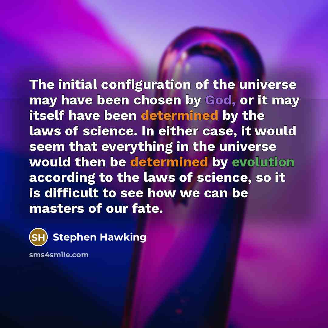 “The initial configuration of the universe may have been chosen…” quote by Stephen Hawking